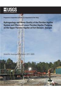 Hydrogeology and Water Quality of the Floridan Aquifer System and Effects of Lower Floridan Aquifer Pumping on the Upper Floridan Aquifer at Fort Stewart, Georgia