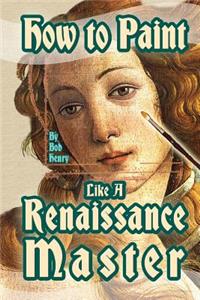 How to Paint Like a Renaissance Master