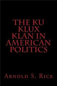 The Ku Klux Klan in American Politics