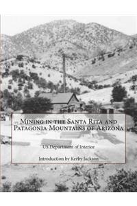 Mining in the Santa Rita and Patagonia Mountains of Arizona