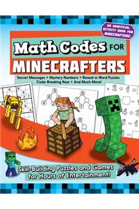 Math Codes for Minecrafters: Skill-Building Puzzles and Games for Hours of Entertainment!