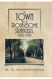 Town and the Troublesome Strangers, 1880-1980