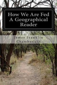 How We Are Fed A Geographical Reader