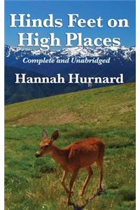 Hinds Feet on High Places Complete and Unabridged by Hannah Hurnard