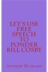 Let's Use Free Speech to Ponder Bill Cosby