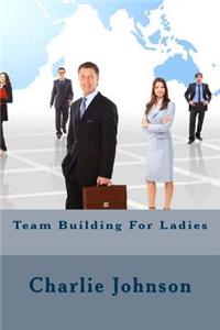 Team Building For Ladies