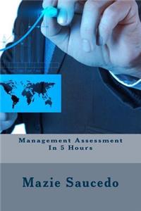 Management Assessment In 5 Hours