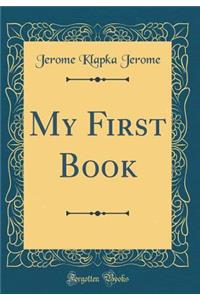 My First Book (Classic Reprint)