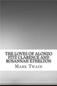 The Loves of Alonzo Fitz Clarence and Rosannah Ethelton