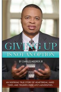 Giving Up Is Not An Option