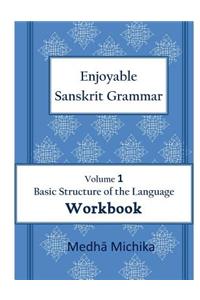 Enjoyable Sanskrit Grammar Volume 1 Workbook