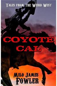 Coyote Cal - Tales from the Weird West