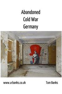 Abandoned Cold War Germany