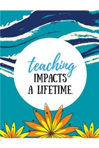Teaching Impacts a Lifetime (Teacher Appreciation Gifts)