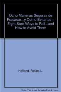 Ocho Maneras Seguras de Fracasar...y Como Evitarlas