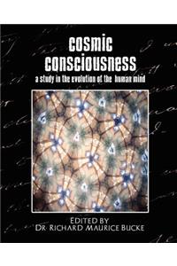 Cosmic Consciousness (a Study in the Evolution of the Human Mind)