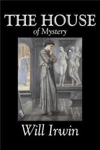 The House of Mystery by Will Irwin, Fiction, Classics, Horror, Action & Adventure