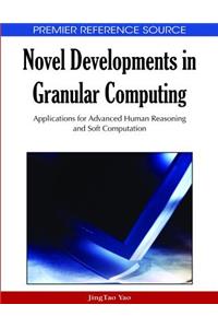 Novel Developments in Granular Computing