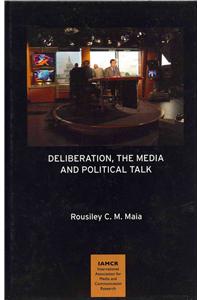 Deliberation, the Media and Political Talk