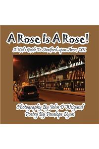 Rose Is A Rose! A Kid's Guide To Stratford-upon-Avon, UK