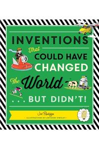 Inventions That Could Have Changed the World...But Didn't!