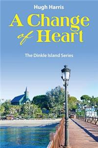 A Change of Heart: The Dinkle Island Series
