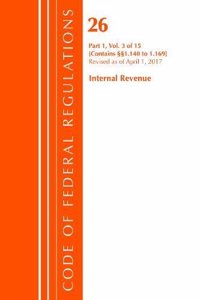 Code of Federal Regulations, Title 26 Internal Revenue 1.140-1.169, Revised as of April 1, 2017