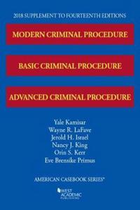 Modern, Basic, and Advanced Criminal Procedure, 2018 Supplement