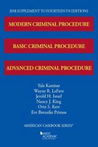 Modern, Basic, and Advanced Criminal Procedure, 2018 Supplement