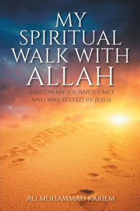 My Spiritual Walk with Allah
