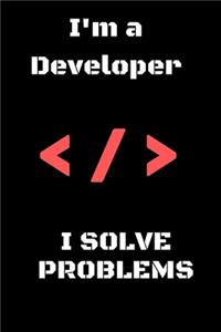 I'm a Developer I Solve Problems