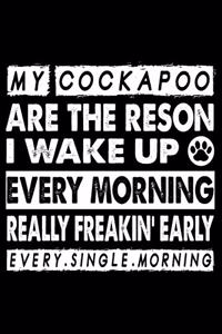 My Cockapoo Are The Reason I Wake Up Every Morning Really Freakin. Early Every.Single.Morning.