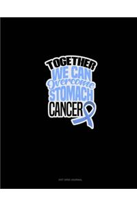 Together We Can Overcome Stomach Cancer