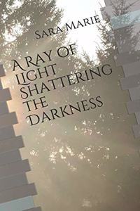A Ray of Light Shattering the Darkness