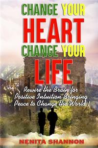 Change Your Heart, Change Your Life