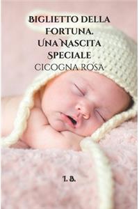 BIGLIETTO DELLA FORTUNA. Una Nascita speciale