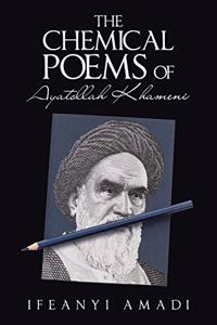 The Chemical Poems of Ayatollah Khameni