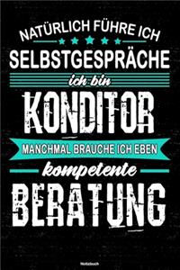 Natürlich führe ich Selbstgespräche ich bin Konditor manchmal brauche ich eben kompetente Beratung Notizbuch