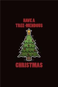 Have a tree-mendous christmas