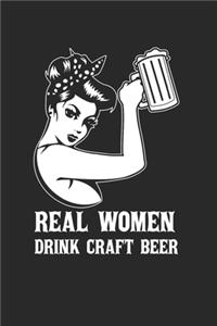 Real Women Drink Craft Beer Notebook - Craft Beer For Women Journal Planner Beer Drinker