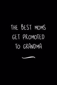 The Best Moms get Promoted to Grandma