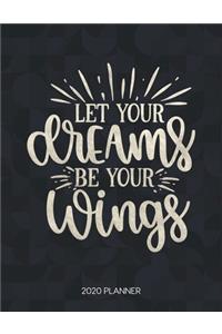 Let Your Dreams Be Your Wings 2020 Planner