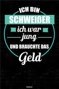Ich bin Schweißer ich war jung und brauchte das Geld Notizbuch