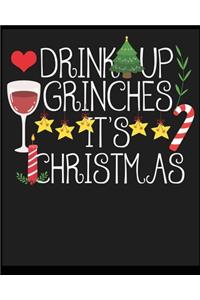 Drink Up Grinches It's Christmas