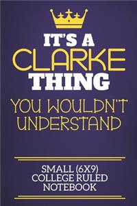 It's A Clarke Thing You Wouldn't Understand Small (6x9) College Ruled Notebook