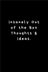 Insanely Out of the Box Thoughts & Ideas.