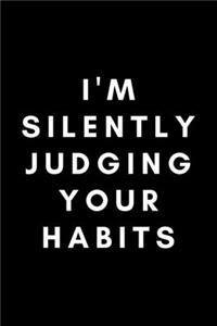 I'm Silently Judging Your Habits