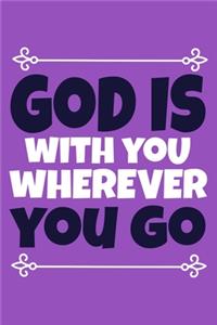 God Is With You Wherever You Go