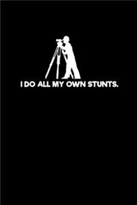 I Do All My Own Stunts