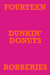 Fourteen Dunkin' Donuts Robberies